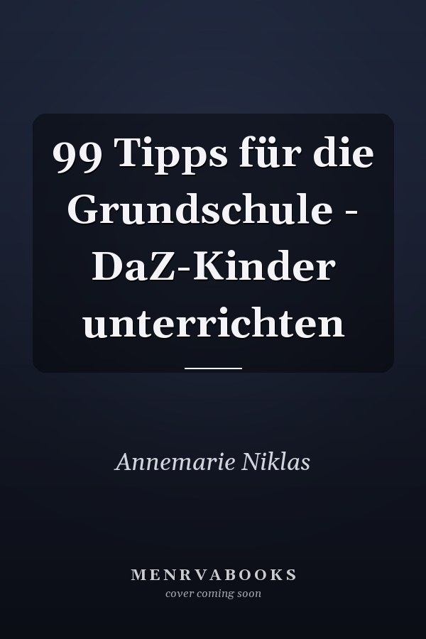 99 Tipps für die Grundschule - DaZ-Kinder unterrichten