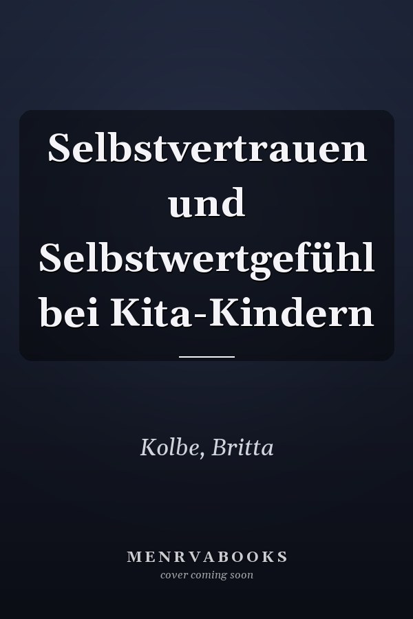 Selbstvertrauen und Selbstwertgefühl bei Kita-Kindern