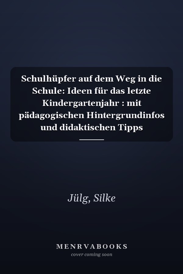 Schulhüpfer auf dem Weg in die Schule: Ideen für das letzte Kindergartenjahr : mit pädagogischen Hintergrundinfos und didaktischen Tipps