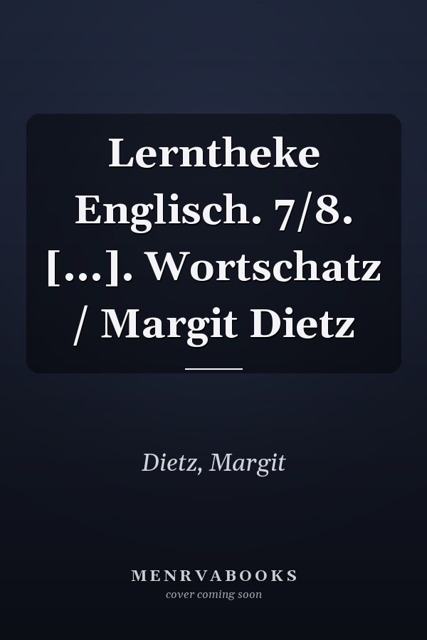 Lerntheke Englisch. 7/8. [...]. Wortschatz / Margit Dietz