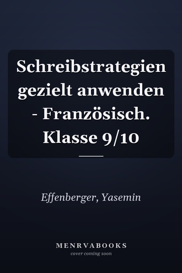 Schreibstrategien gezielt anwenden - Französisch. Klasse 9/10