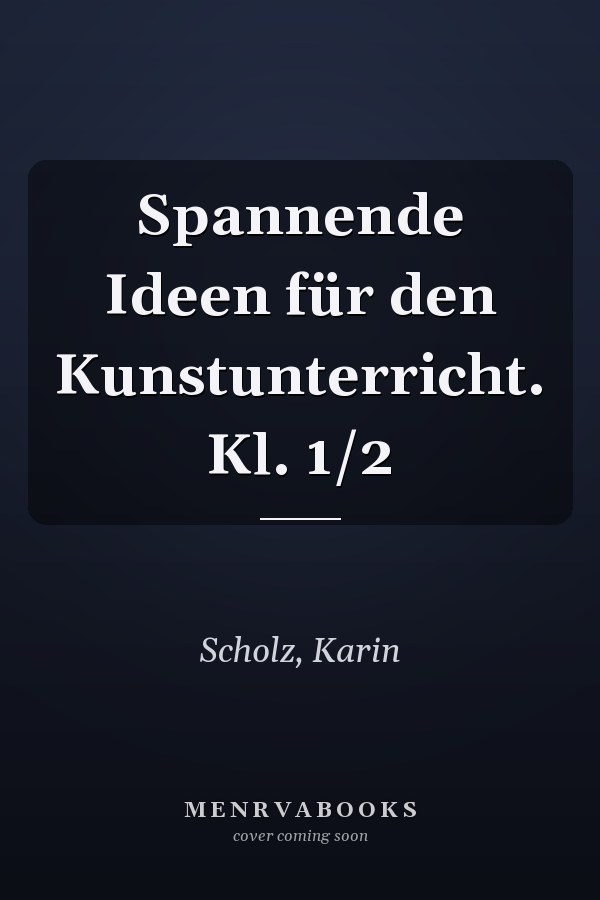 Spannende Ideen für den Kunstunterricht. Kl. 1/2