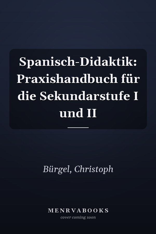 Spanisch-Didaktik: Praxishandbuch für die Sekundarstufe I und II