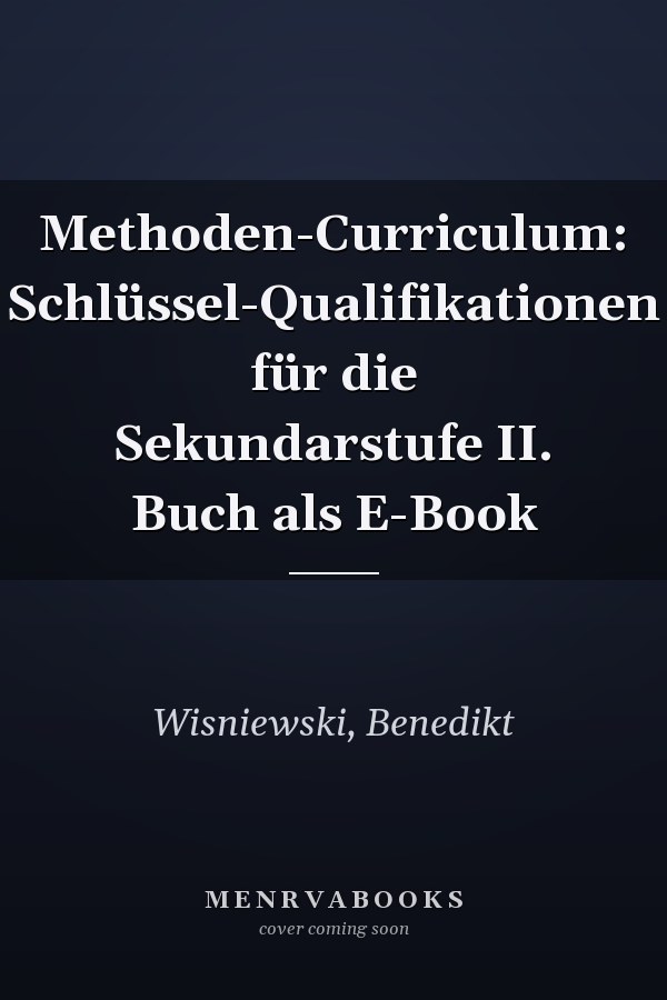 Methoden-Curriculum: Schlüssel-Qualifikationen für die Sekundarstufe II. Buch als E-Book
