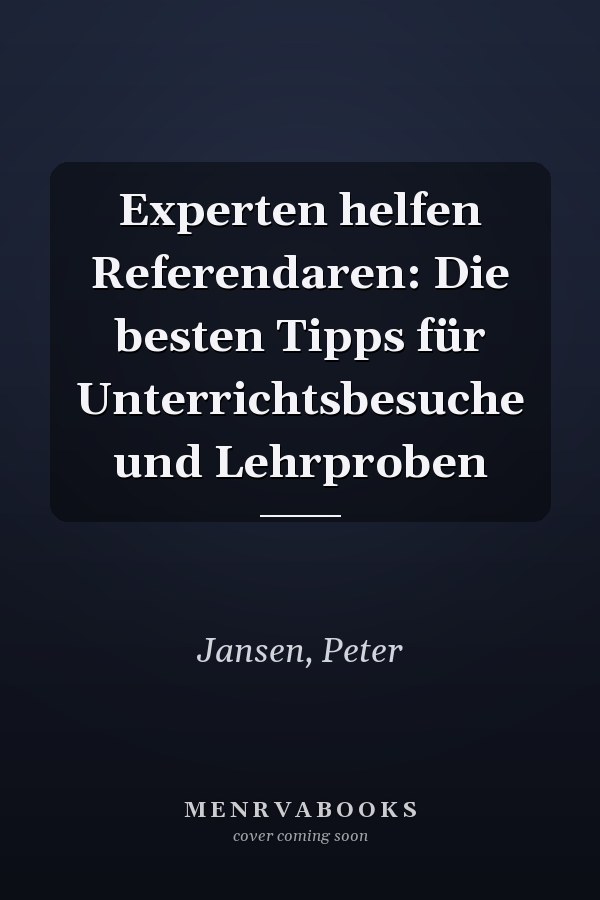 Experten helfen Referendaren: Die besten Tipps für Unterrichtsbesuche und Lehrproben
