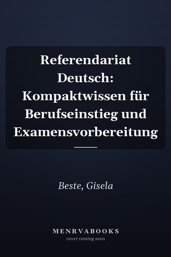 Referendariat Deutsch: Kompaktwissen für Berufseinstieg und Examensvorbereitung