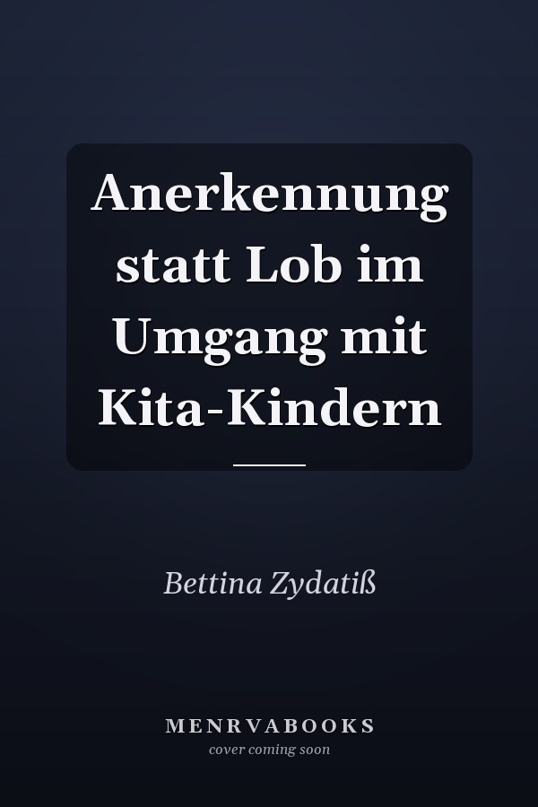Anerkennung statt Lob im Umgang mit Kita-Kindern