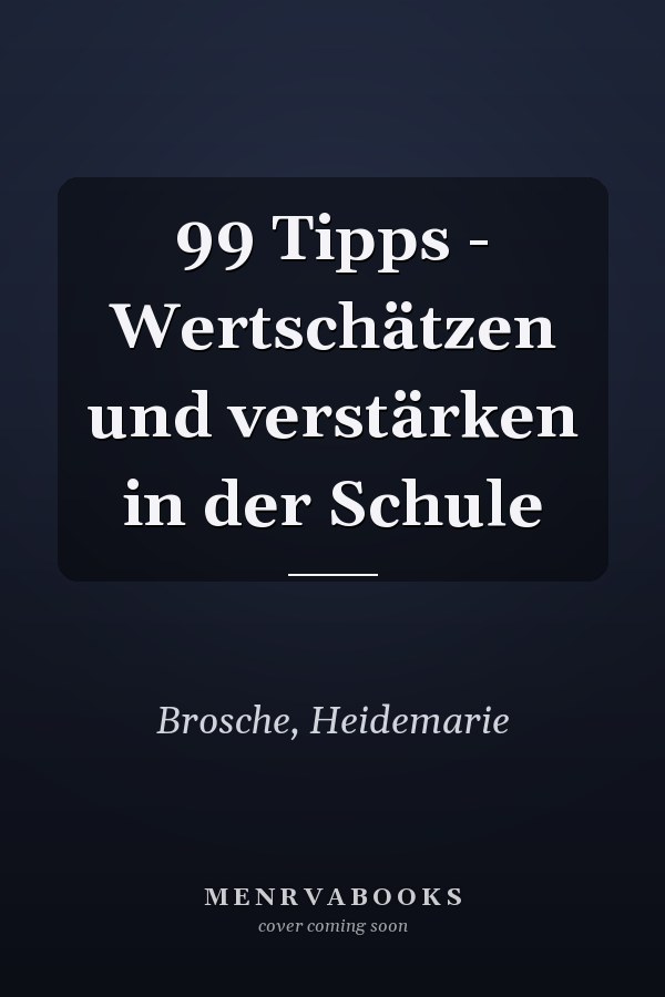 99 Tipps - Wertschätzen und verstärken in der Schule