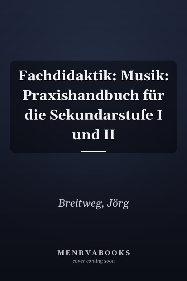 Fachdidaktik: Musik: Praxishandbuch für die Sekundarstufe I und II