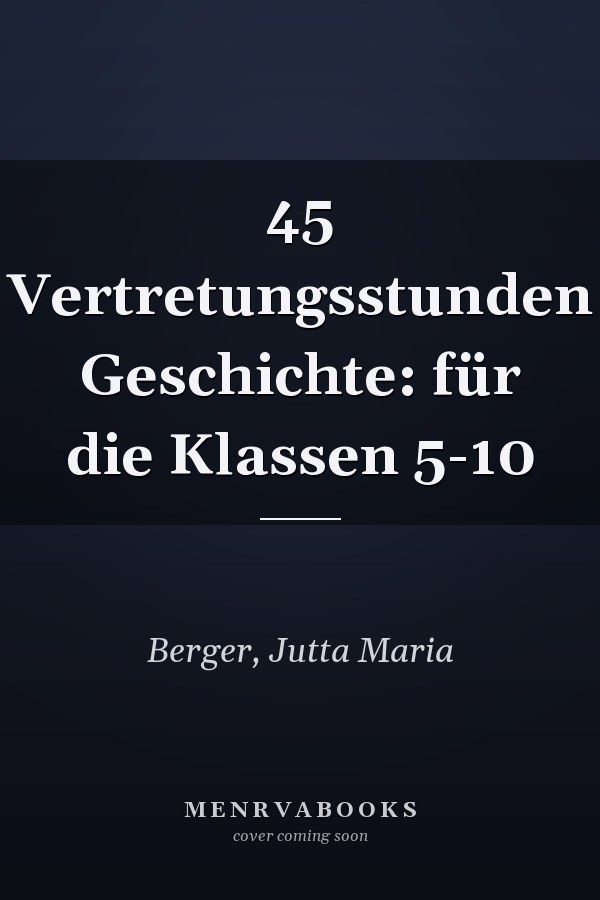 45 Vertretungsstunden Geschichte: für die Klassen 5-10