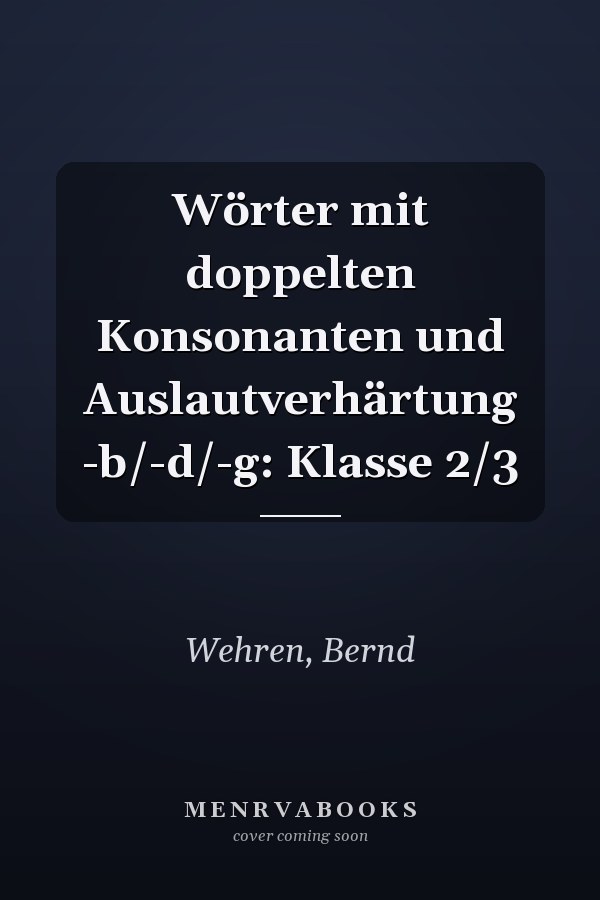 Wörter mit doppelten Konsonanten und Auslautverhärtung -b/-d/-g: Klasse 2/3