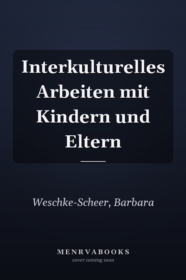 Interkulturelles Arbeiten mit Kindern und Eltern
