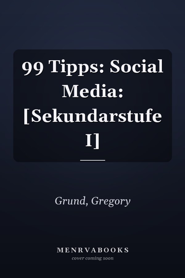 99 Tipps: Social Media: [Sekundarstufe I]