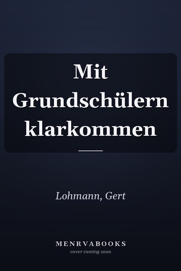 Mit Grundschülern klarkommen