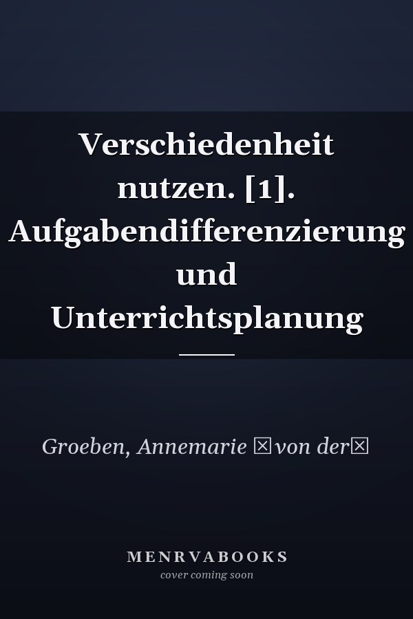Verschiedenheit nutzen. [1]. Aufgabendifferenzierung und Unterrichtsplanung
