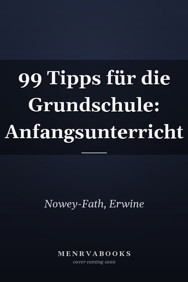 99 Tipps für die Grundschule: Anfangsunterricht