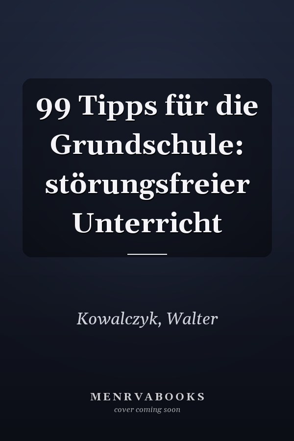 99 Tipps für die Grundschule: störungsfreier Unterricht