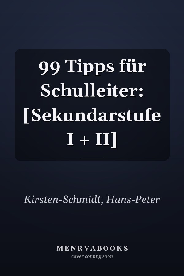99 Tipps für Schulleiter: [Sekundarstufe I + II]