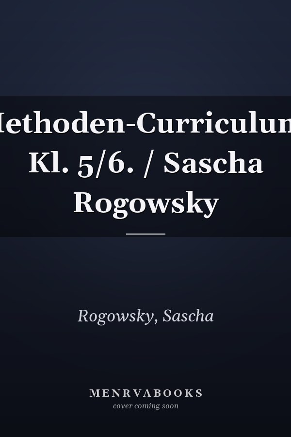 Methoden-Curriculum. Kl. 5/6. / Sascha Rogowsky