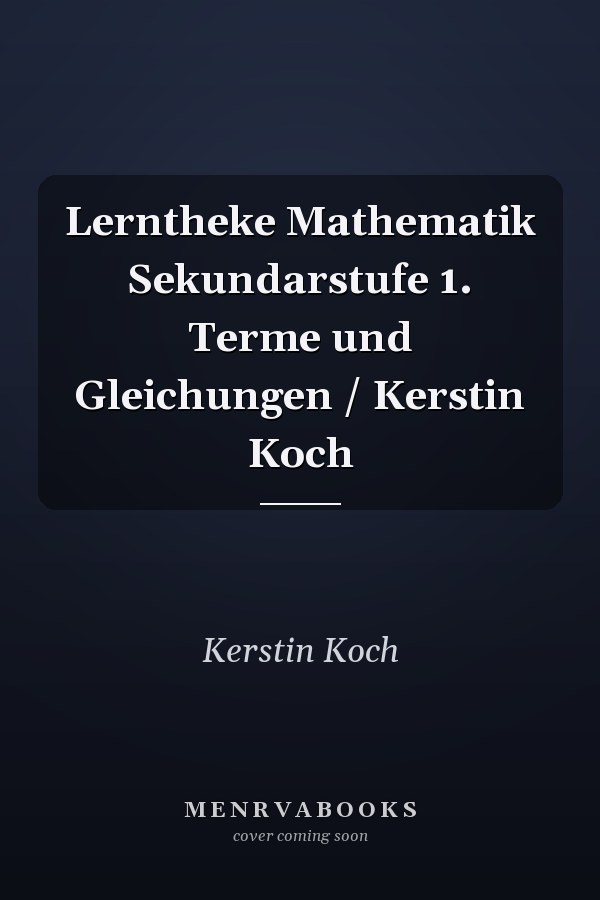 Lerntheke Mathematik Sekundarstufe 1. Terme und Gleichungen / Kerstin Koch
