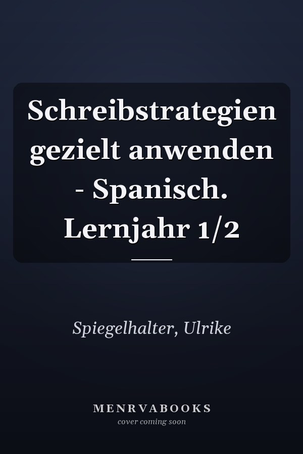 Schreibstrategien gezielt anwenden - Spanisch. Lernjahr 1/2