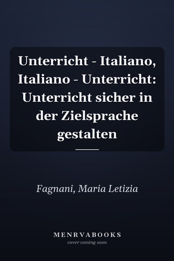 Unterricht - Italiano, Italiano - Unterricht: Unterricht sicher in der Zielsprache gestalten