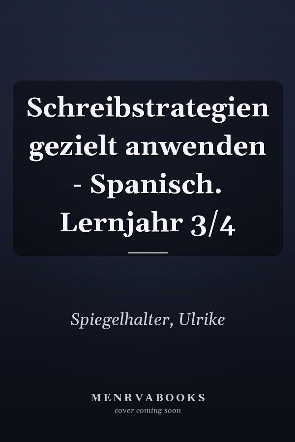 Schreibstrategien gezielt anwenden - Spanisch. Lernjahr 3/4