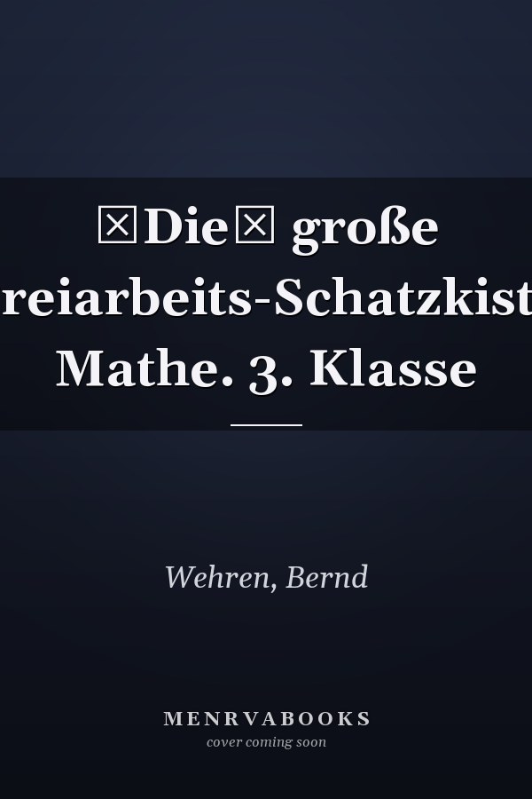 Die große Freiarbeits-Schatzkiste Mathe. 3. Klasse