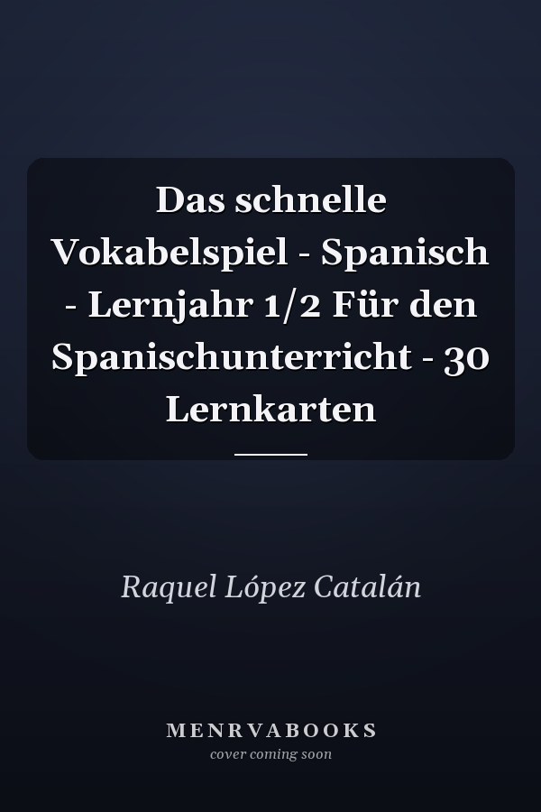 Das schnelle Vokabelspiel - Spanisch - Lernjahr 1/2 Für den Spanischunterricht - 30 Lernkarten