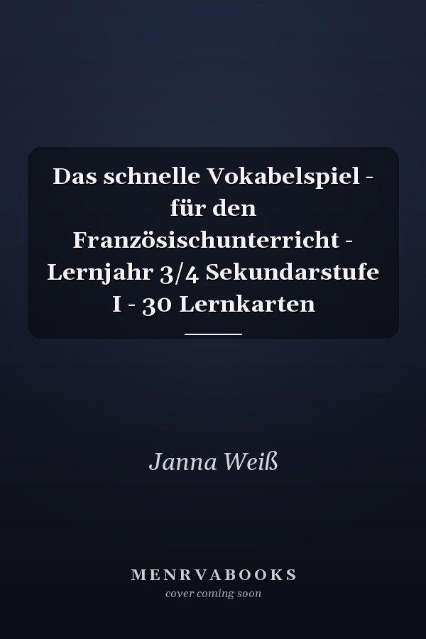 Das schnelle Vokabelspiel - für den Französischunterricht - Lernjahr 3/4 Sekundarstufe I - 30 Lernkarten