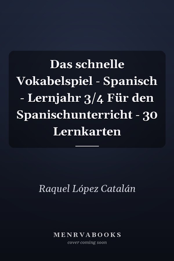 Das schnelle Vokabelspiel - Spanisch - Lernjahr 3/4 Für den Spanischunterricht - 30 Lernkarten