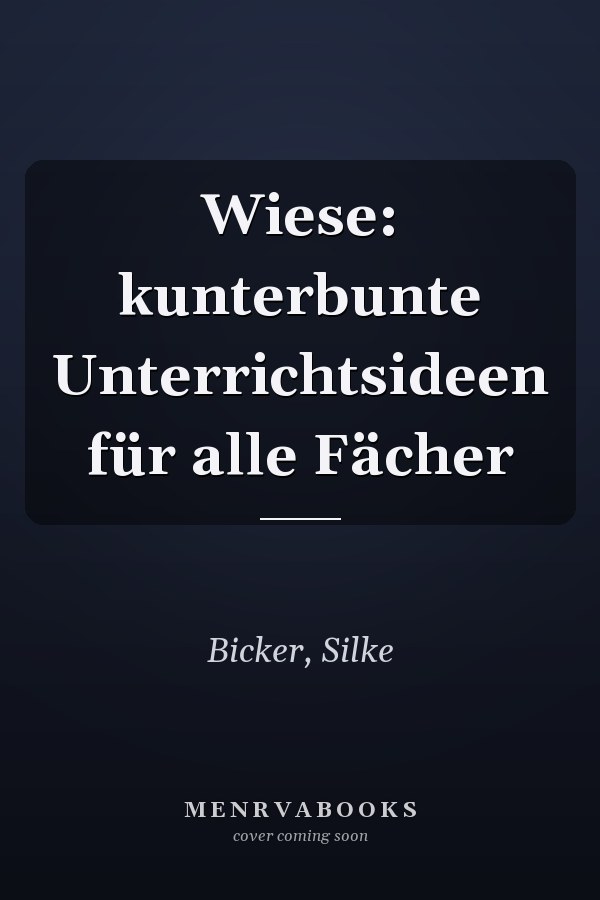 Wiese: kunterbunte Unterrichtsideen für alle Fächer