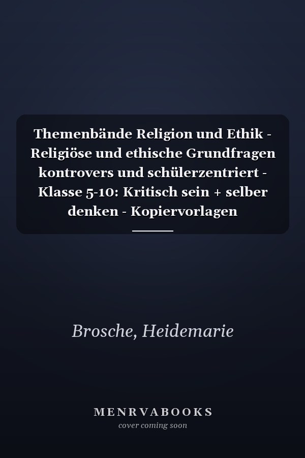 Themenbände Religion und Ethik - Religiöse und ethische Grundfragen kontrovers und schülerzentriert - Klasse 5-10: Kritisch sein + selber denken - Kopiervorlagen