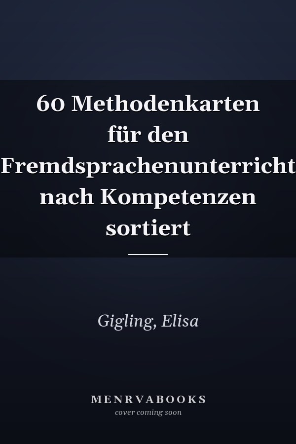 60 Methodenkarten für den Fremdsprachenunterricht nach Kompetenzen sortiert