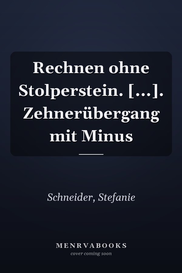 Rechnen ohne Stolperstein. [...]. Zehnerübergang mit Minus