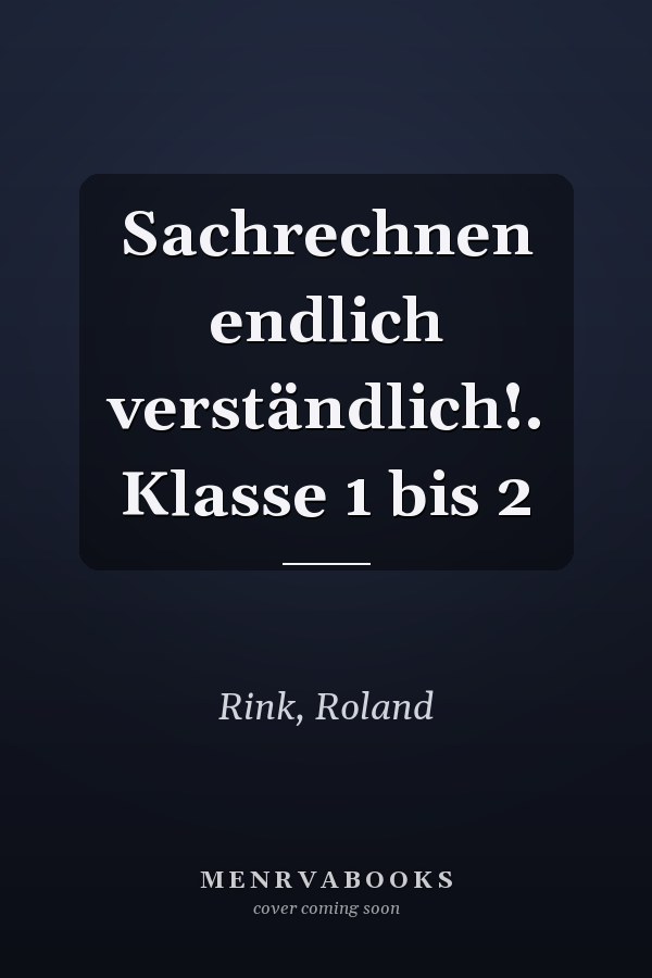 Sachrechnen endlich verständlich!. Klasse 1 bis 2