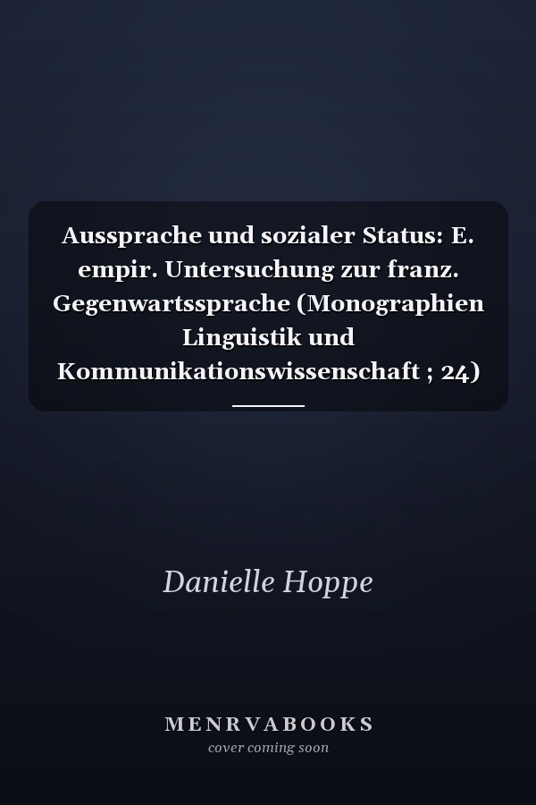 Aussprache und sozialer Status: E. empir. Untersuchung zur franz. Gegenwartssprache (Monographien Linguistik und Kommunikationswissenschaft ; 24) (German Edition)
