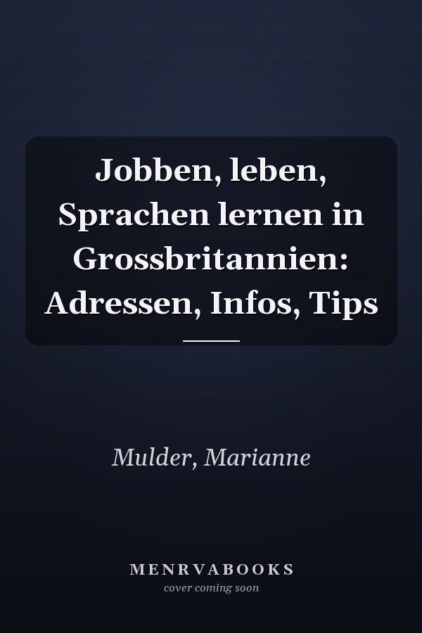 Jobben, leben, Sprachen lernen in Grossbritannien: Adressen, Infos, Tips