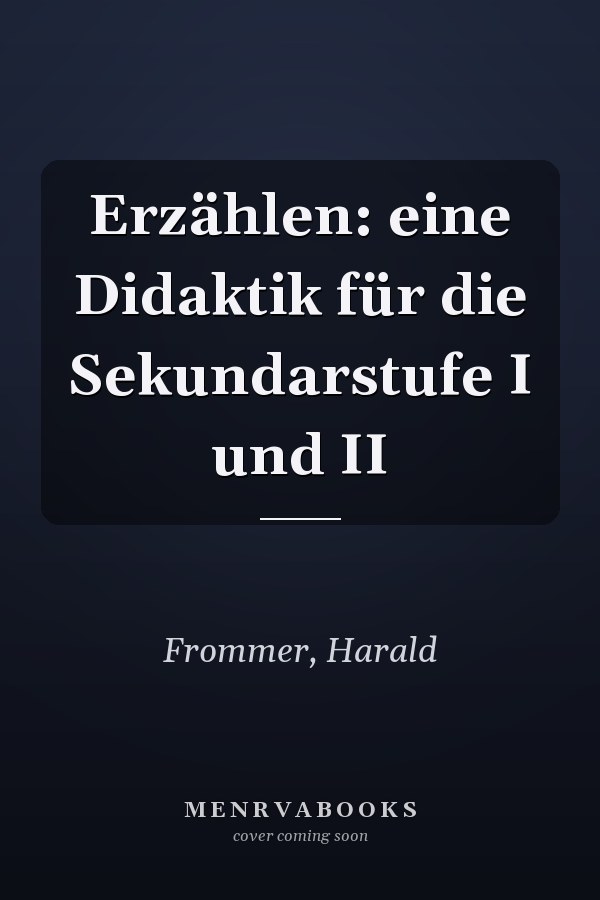 Erzählen: eine Didaktik für die Sekundarstufe I und II