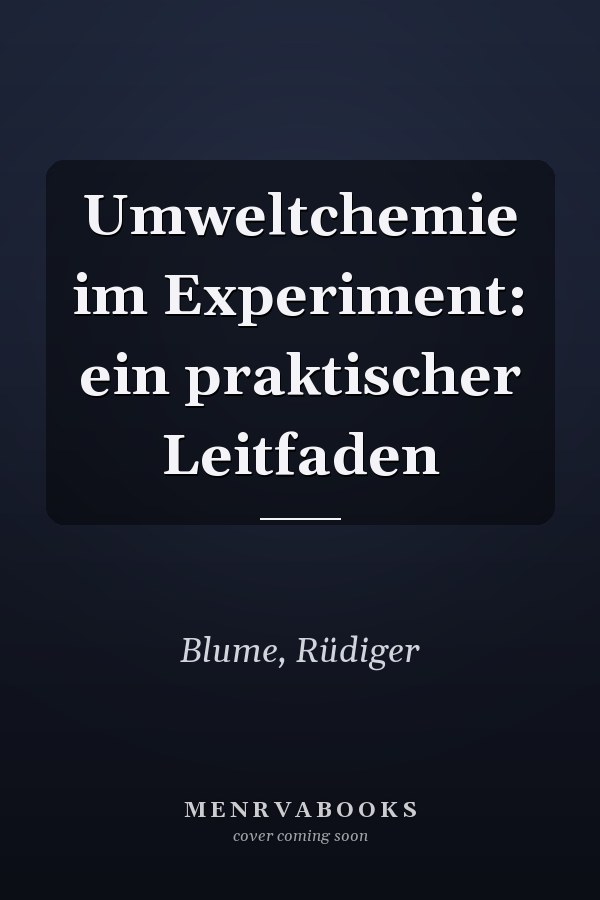 Umweltchemie im Experiment: ein praktischer Leitfaden