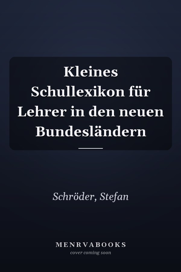 Kleines Schullexikon für Lehrer in den neuen Bundesländern