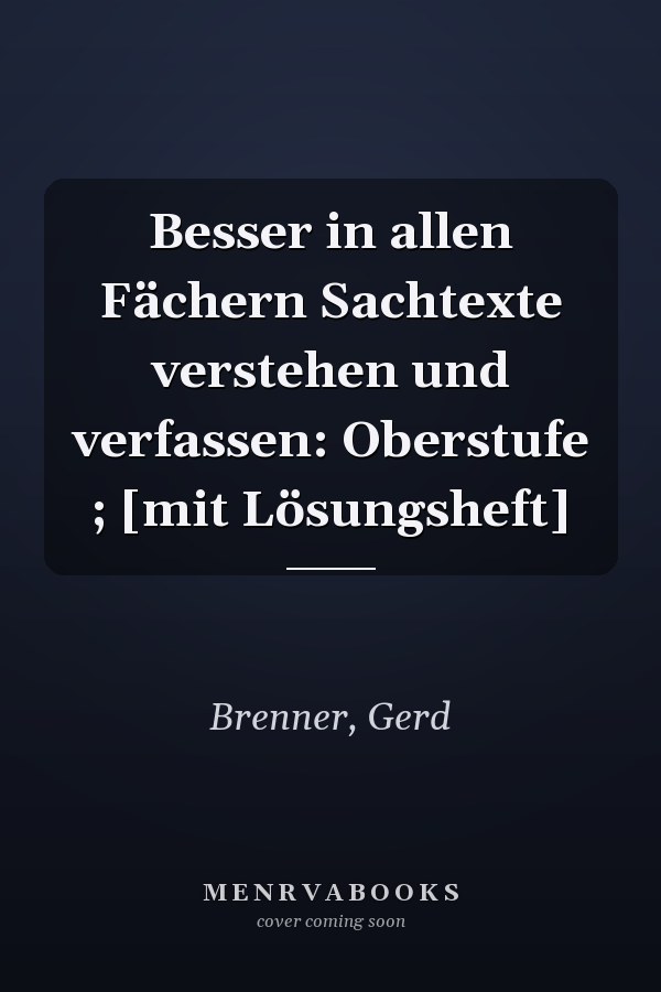 Besser in allen Fächern Sachtexte verstehen und verfassen: Oberstufe ; [mit Lösungsheft]
