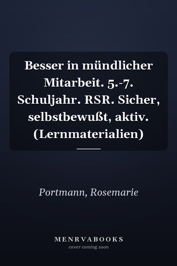 Besser in mündlicher Mitarbeit. 5.-7. Schuljahr. RSR. Sicher, selbstbewußt, aktiv. (Lernmaterialien)