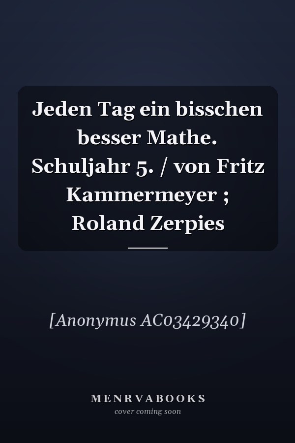 Jeden Tag ein bisschen besser Mathe. Schuljahr 5. / von Fritz Kammermeyer ; Roland Zerpies