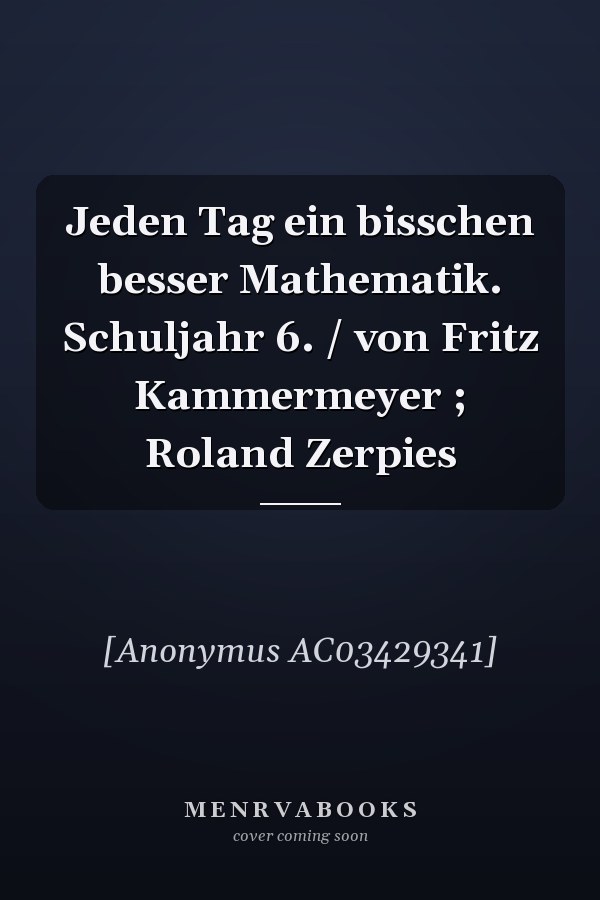 Jeden Tag ein bisschen besser Mathematik. Schuljahr 6. / von Fritz Kammermeyer ; Roland Zerpies