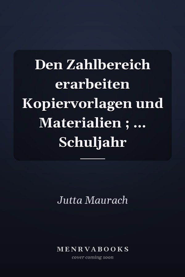 Den Zahlbereich erarbeiten Kopiervorlagen und Materialien ; ... Schuljahr