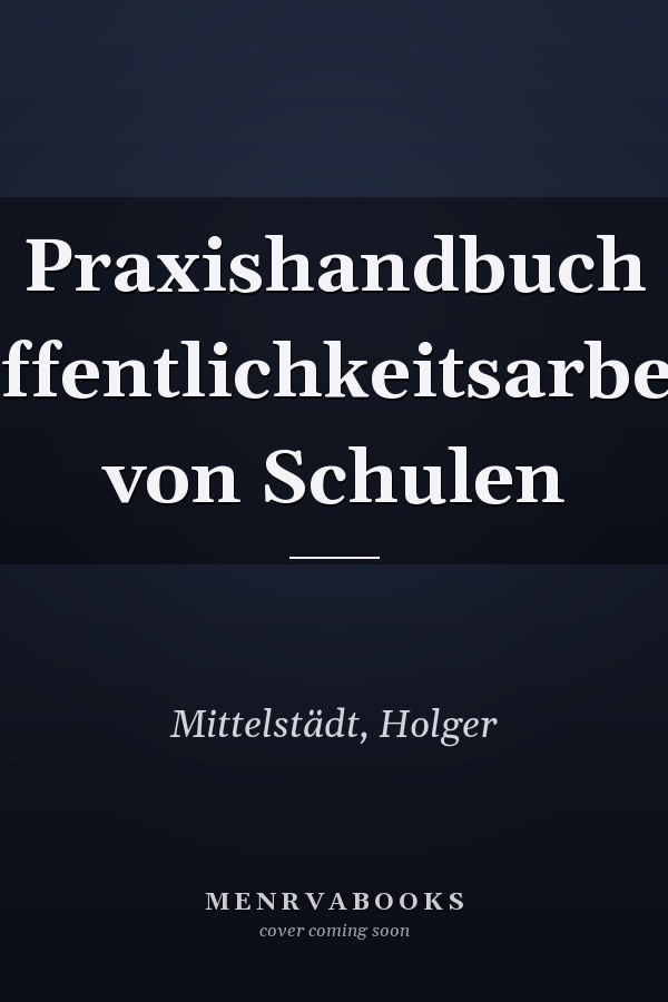 Praxishandbuch Öffentlichkeitsarbeit von Schulen