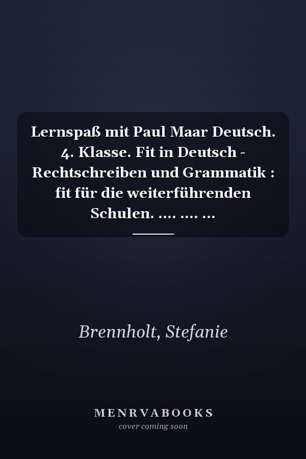 Lernspaß mit Paul Maar Deutsch. 4. Klasse. Fit in Deutsch - Rechtschreiben und Grammatik : fit für die weiterführenden Schulen. .... .... ...