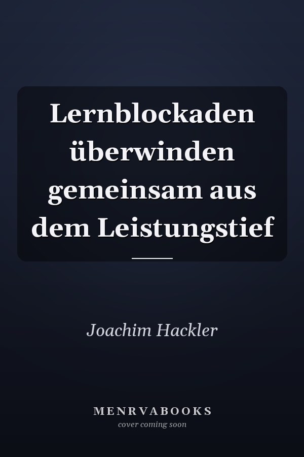 Lernblockaden überwinden gemeinsam aus dem Leistungstief