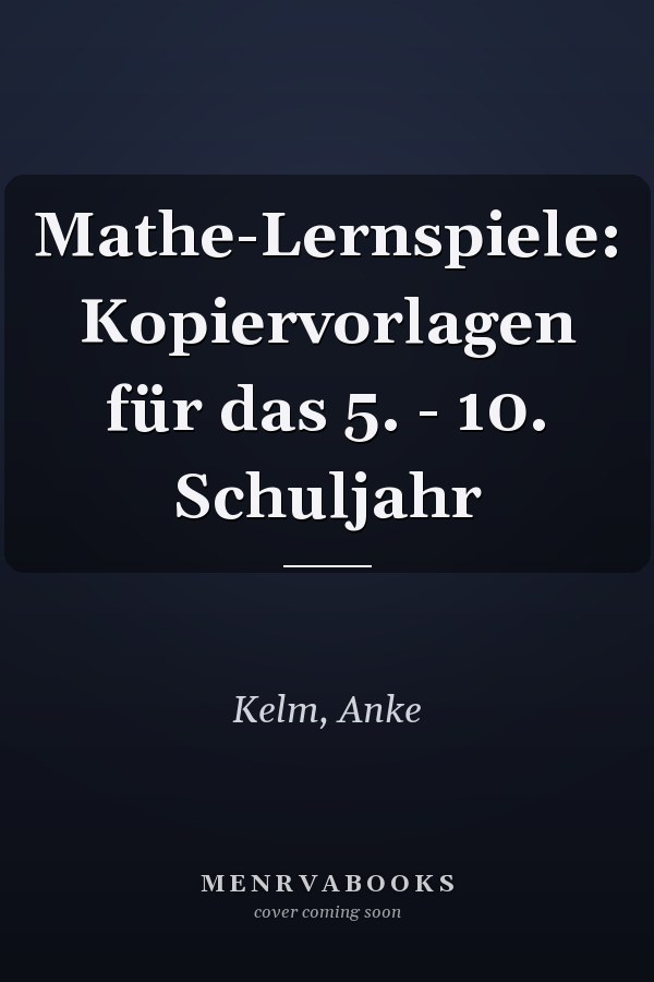 Mathe-Lernspiele: Kopiervorlagen für das 5. - 10. Schuljahr